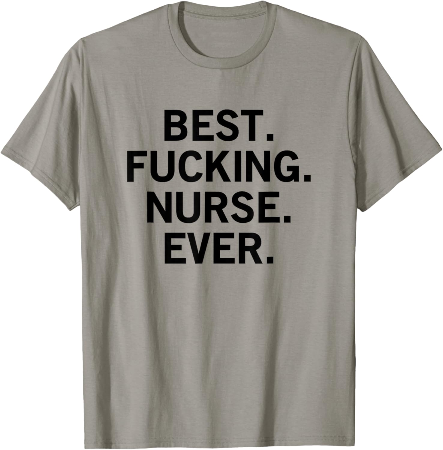Best Fucking Nurse Ever T-Shirt - T-Shirt | Sand