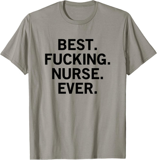 Best Fucking Nurse Ever T-Shirt - T-Shirt | Sand