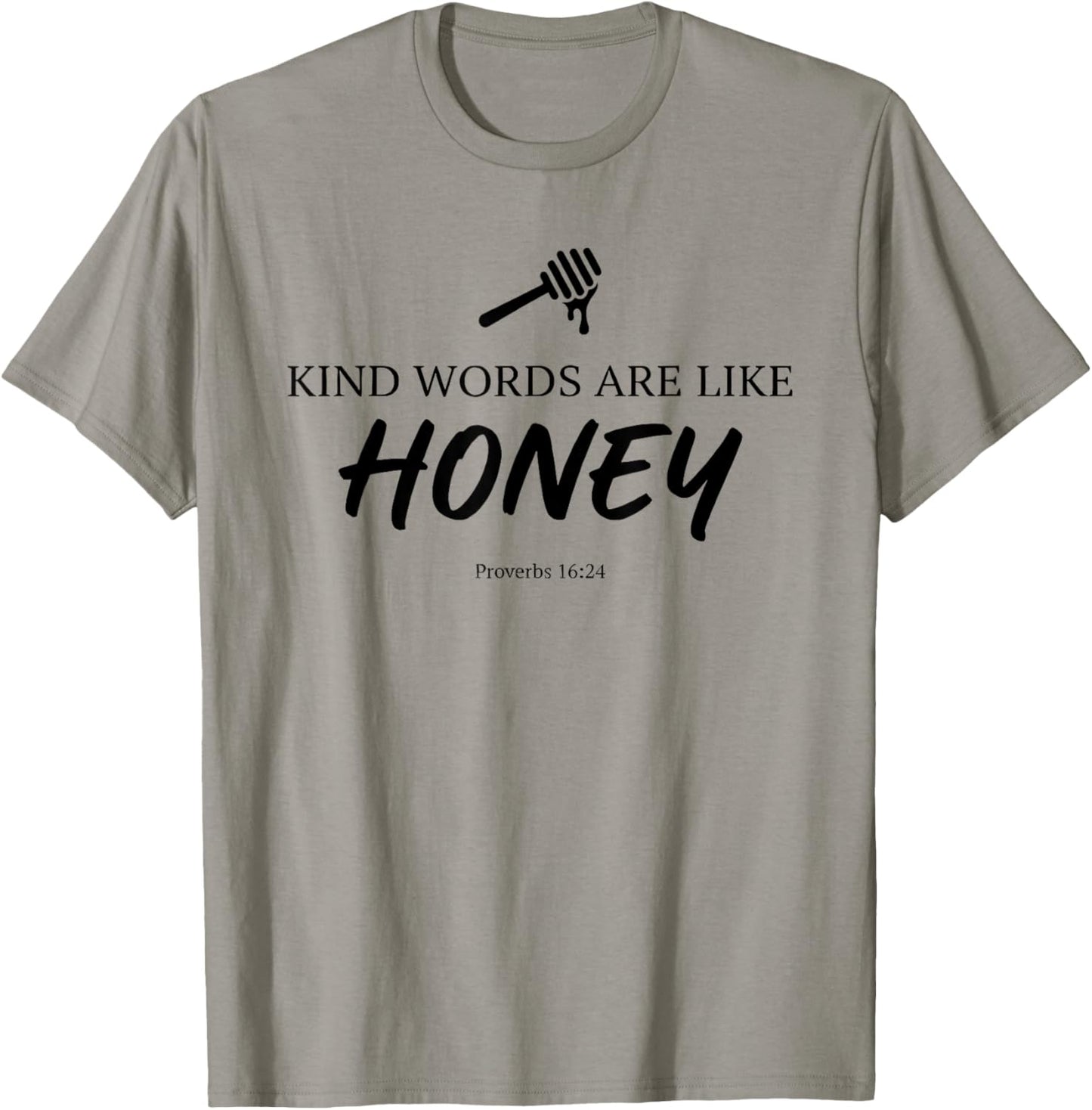 Kind Words are Like Honey Proverbs 16:24 Christian Teacher T-Shirt - T-Shirt | Sand
