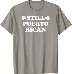 Still Puerto Rican with Shamrock Saint Patricks Day T-Shirt - T-Shirt | Sand