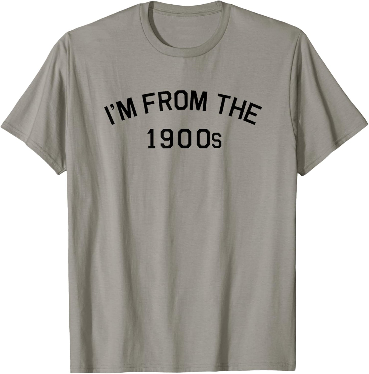 I'm from The 1900s Funny Cute T-Shirt - T-Shirt | Sand