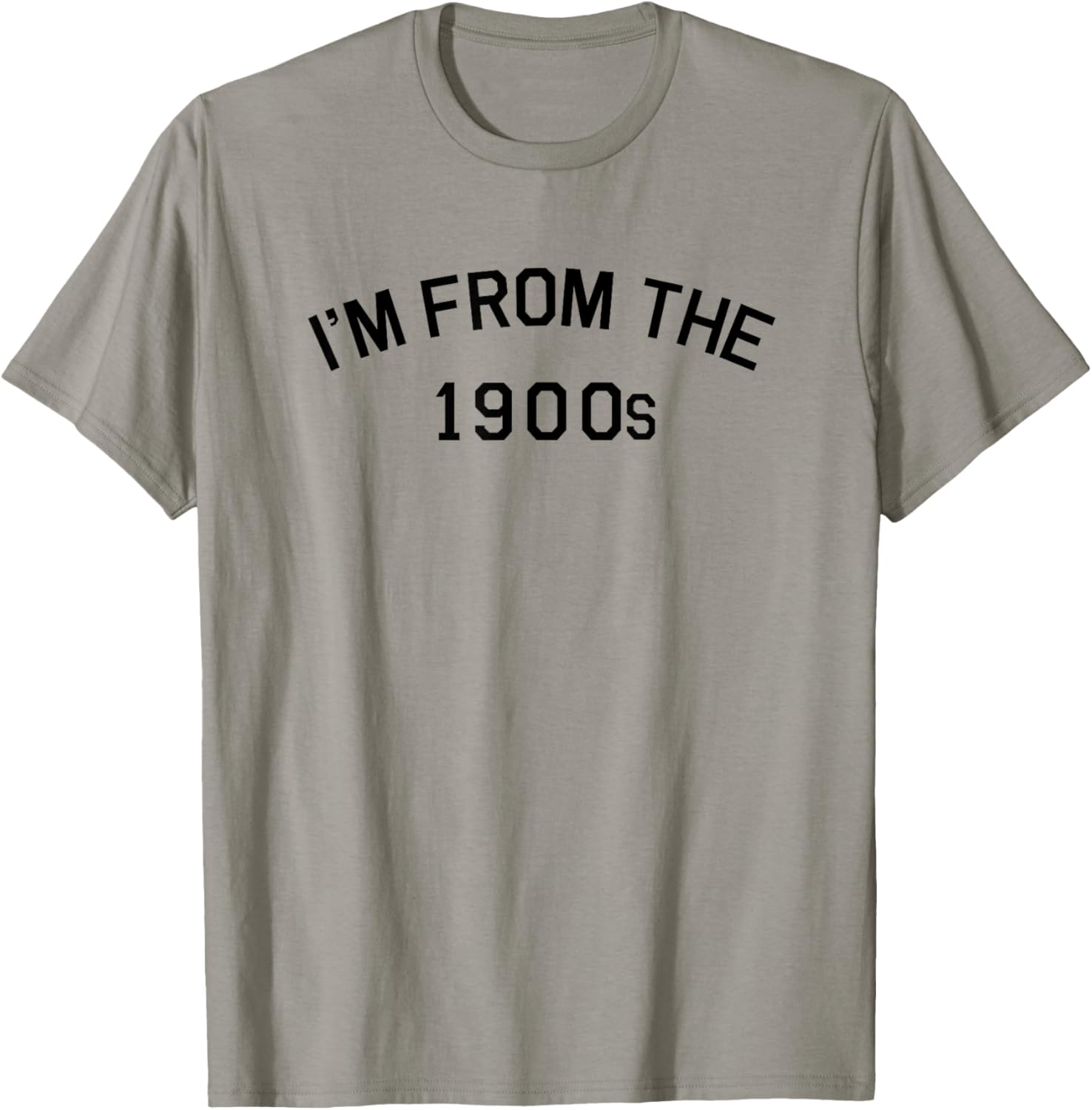 I'm from The 1900s Funny Cute T-Shirt - T-Shirt | Sand