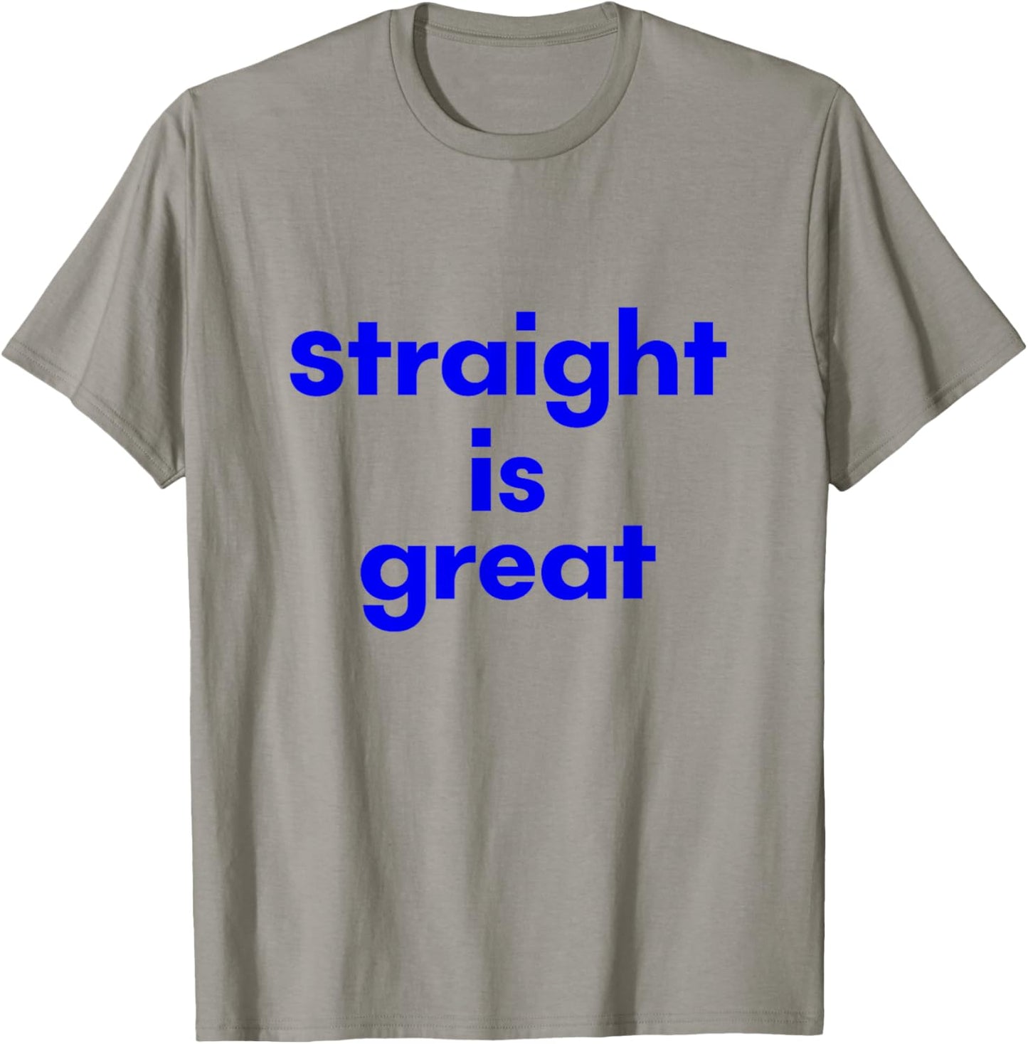 Funny Straight is Great T-Shirt - T-Shirt | Sand