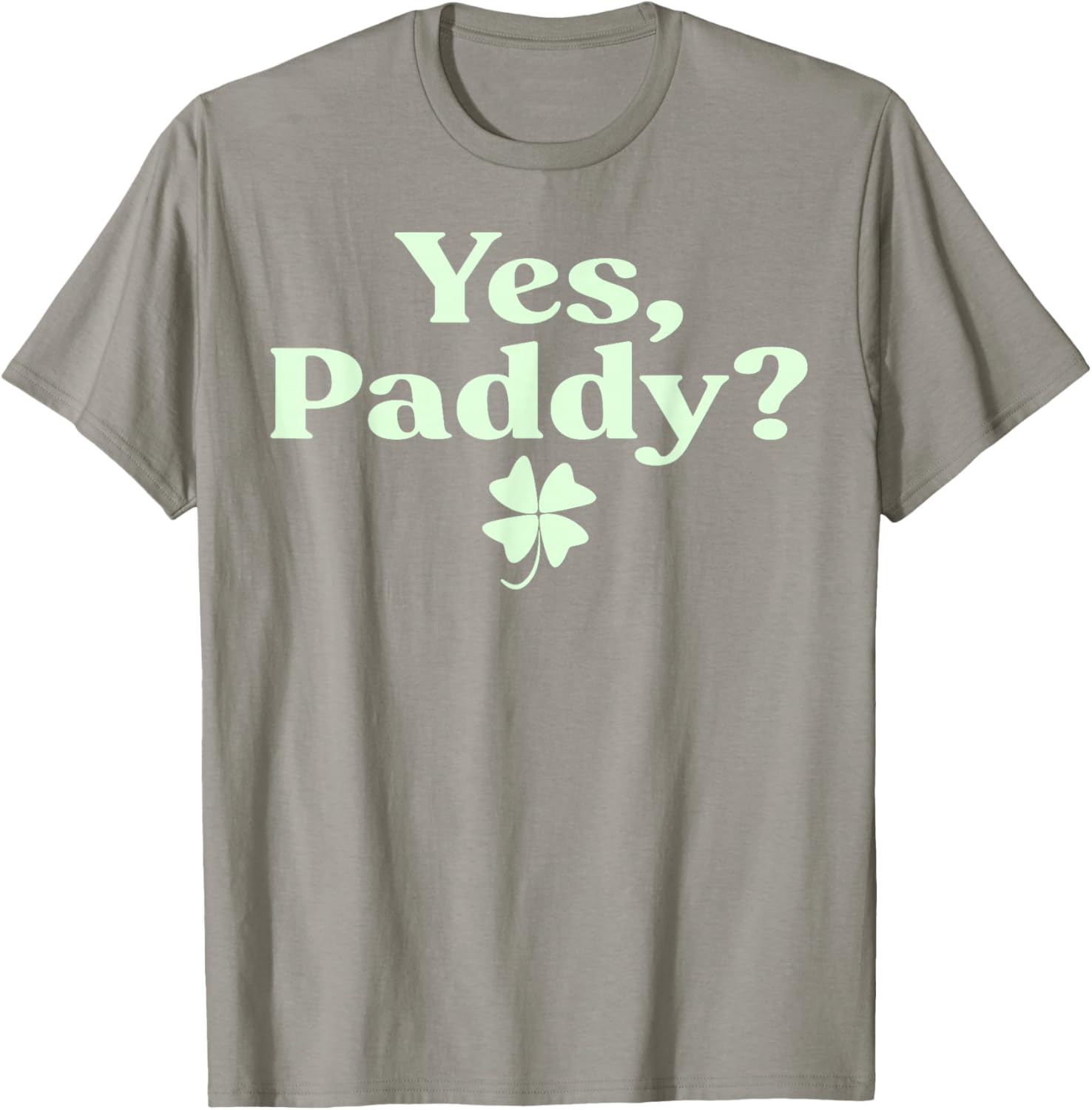 Yes Paddy Funny St Patrick's Day Shamrock Irish Women Girls T-Shirt - T-Shirt | Sand