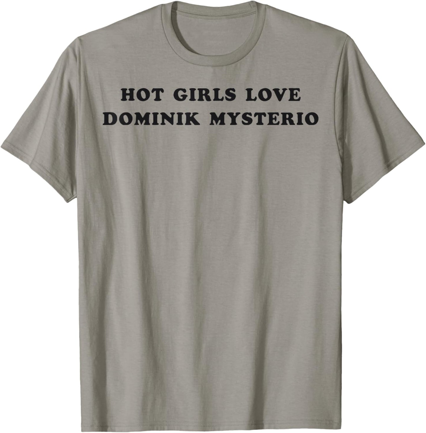 Hot Girls Love Dominik Mysterio T-Shirt - T-Shirt | Sand