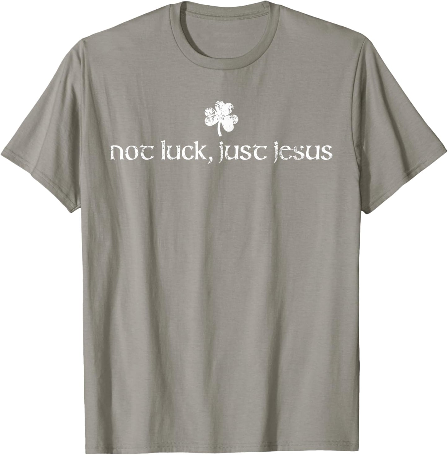 Not Luck, Just Jesus St Patrick's Day Christian Shamrock T-Shirt - T-Shirt | Sand