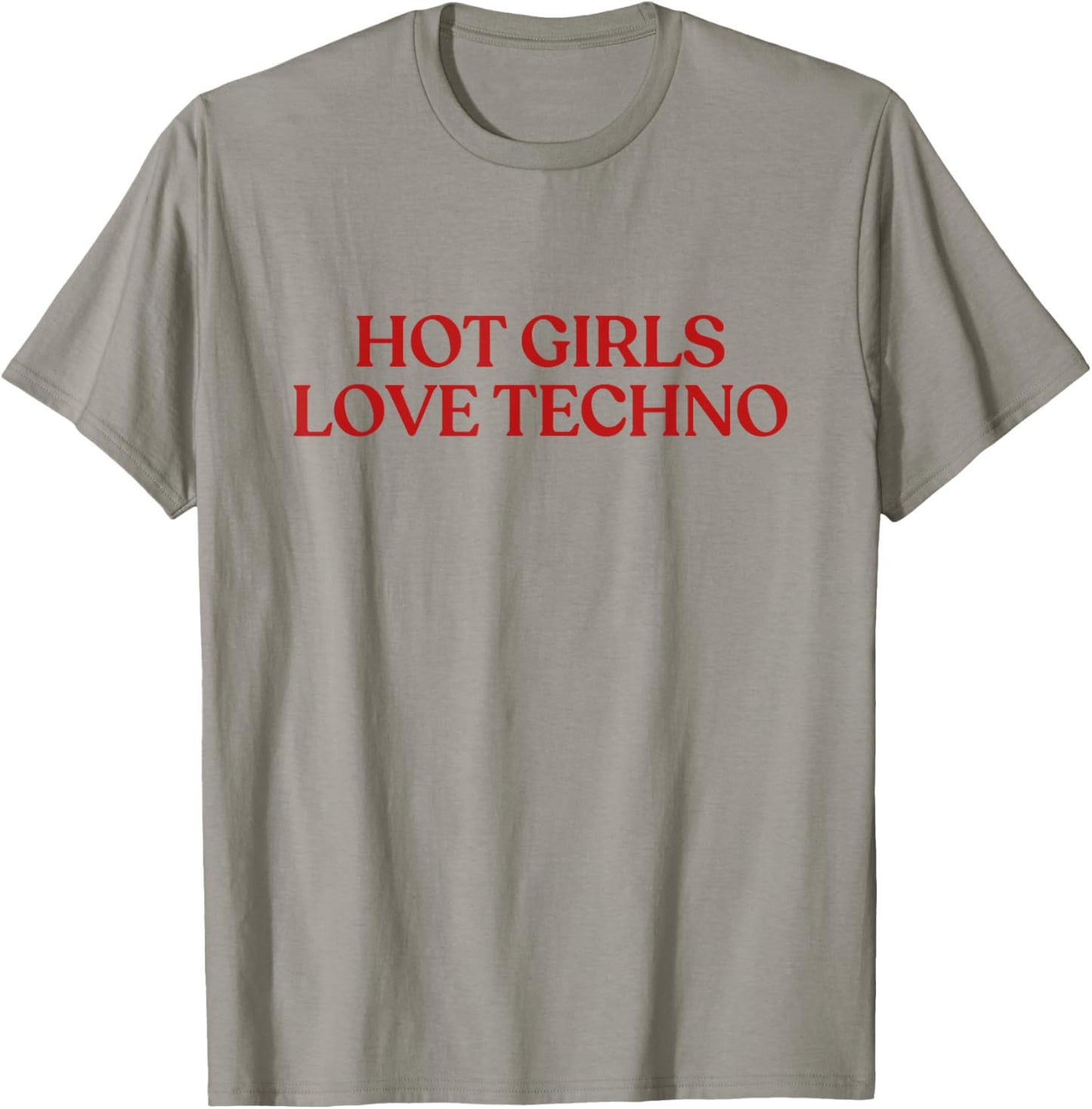 Hot Girls Love Techno Shirt Y2K Aesthetic Funny Techno T-Shirt - T-Shirt | Sand