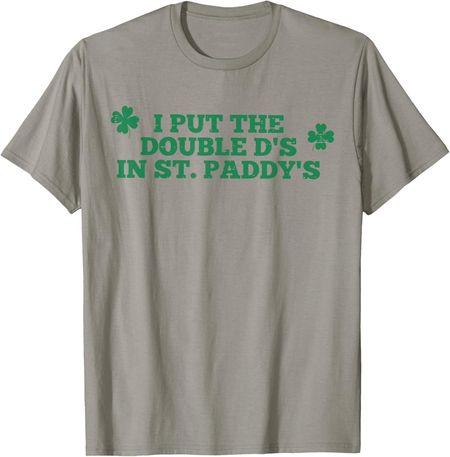 I Put The Double D in Paddy's Funny St Patrick's Day Girly T-Shirt - T-Shirt | Sand