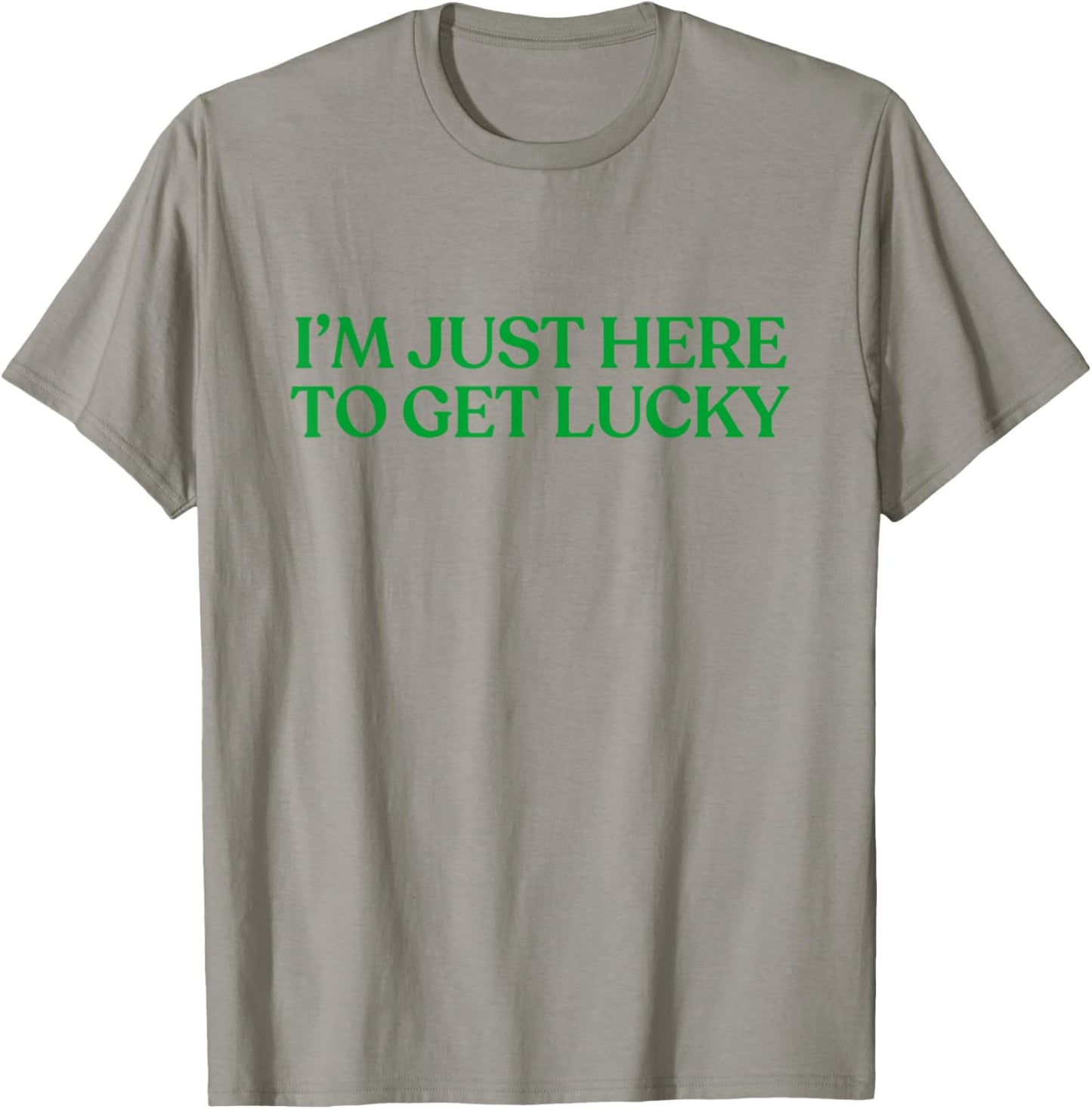 I’m Just Here to Get Lucky Shirt Funny St Patricks Day Irish T-Shirt - T-Shirt | Sand