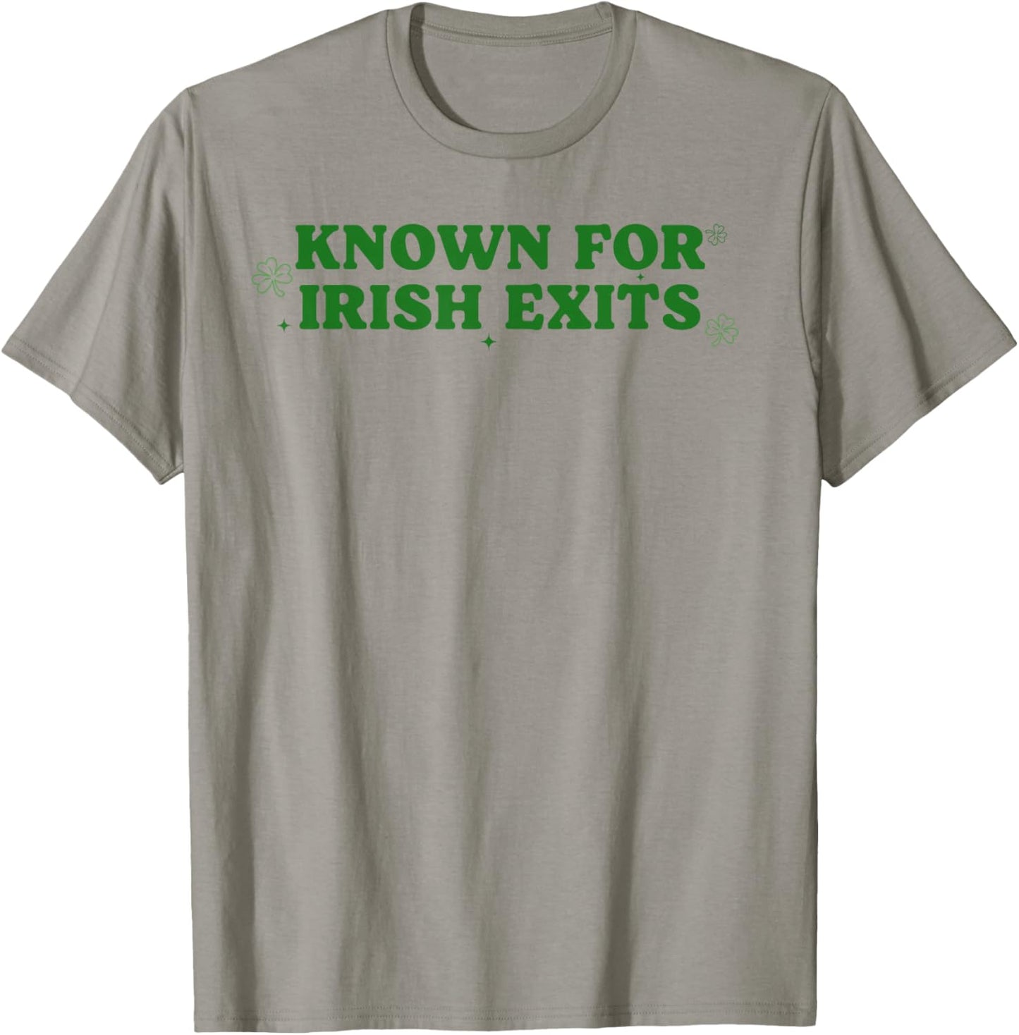 Known for Irish Exit Funny St Patricks Day Irish Goodbye T-Shirt - T-Shirt | Sand