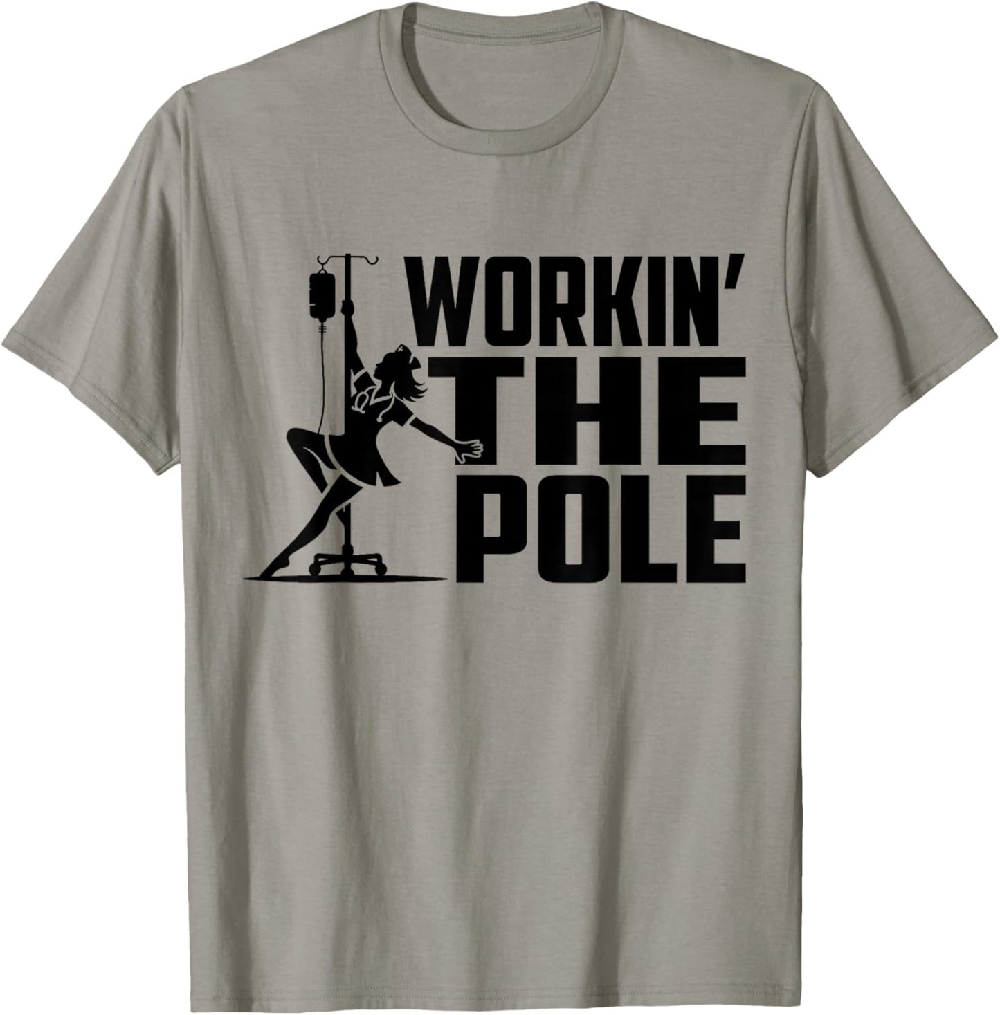Working The Pole Funny Nurse ICU Emergency Department T-Shirt - T-Shirt | Sand