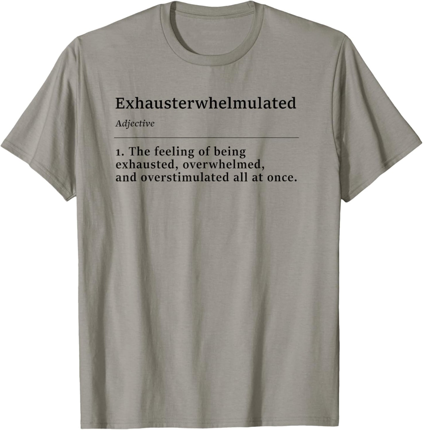 Exhausterwhelmulated The Feeling of Being Eshausted Funny T-Shirt - T-Shirt | Sand