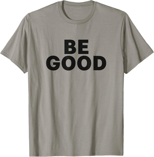 Be Good T-Shirt - T-Shirt | Sand