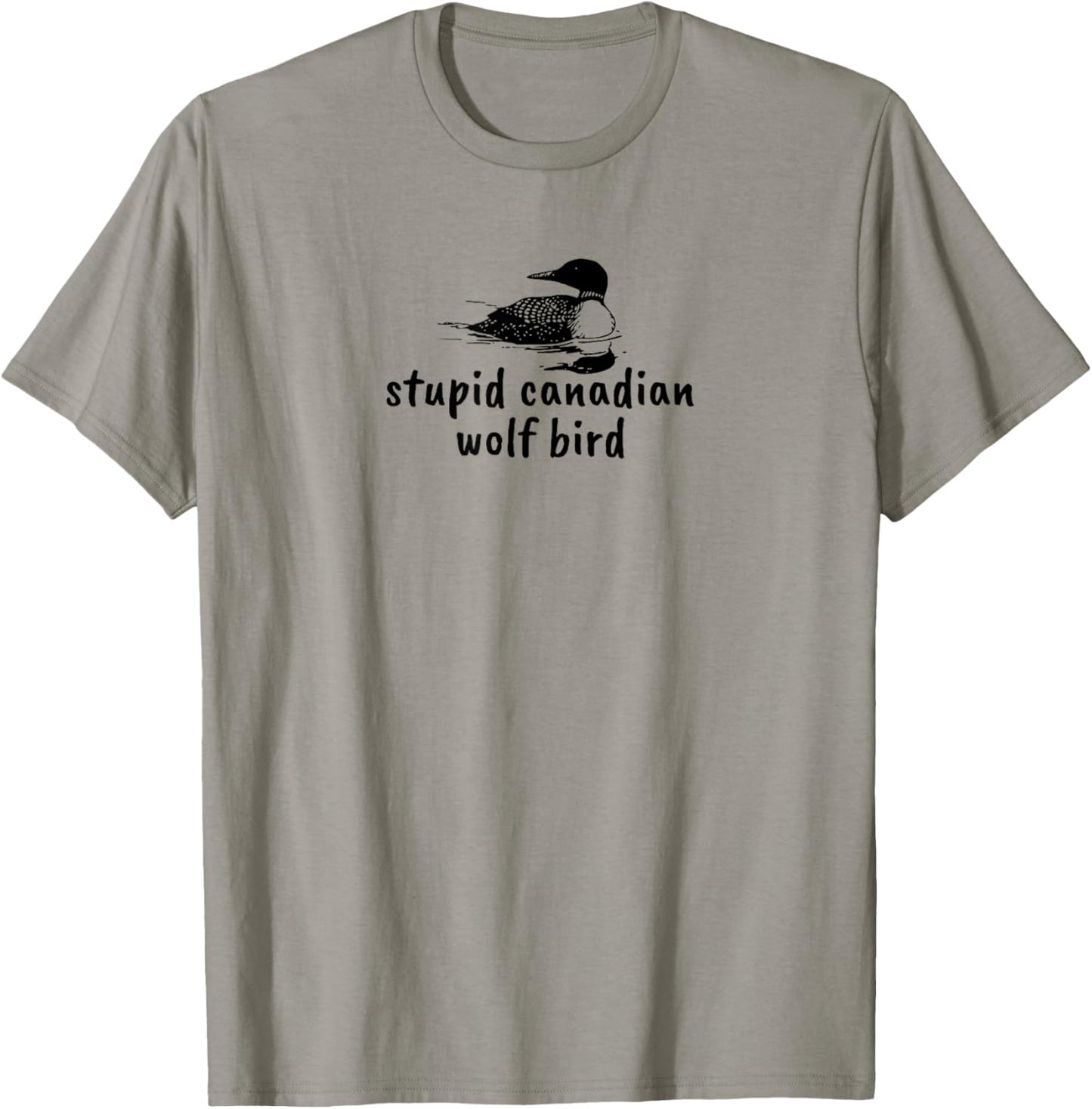 Stupid Canadian Wolf Bird Funny Loon Animal Loons Meme T-Shirt - T-Shirt | Sand