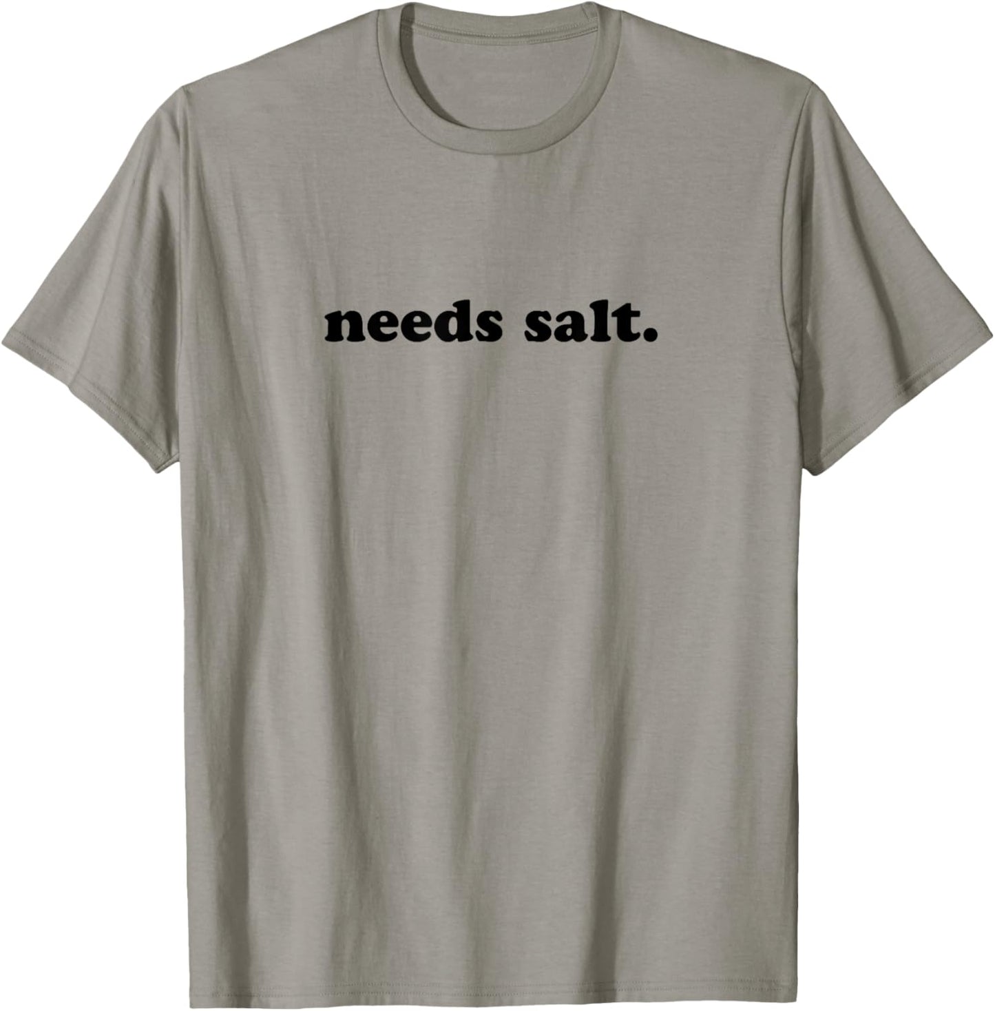 Needs Salt T for Chefs & Sous Chef T-Shirt - T-Shirt | Sand