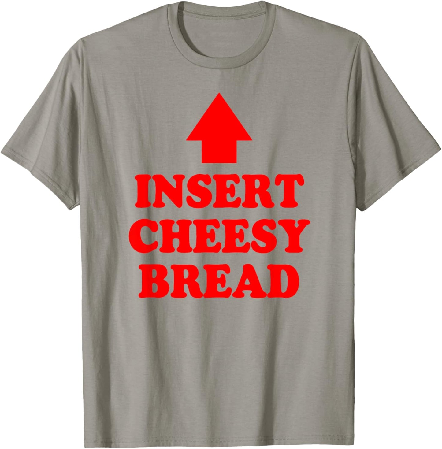Insert Cheesy Bread Arrow - Funny Cheese Lover Humor Quote T-Shirt - T-Shirt | Sand