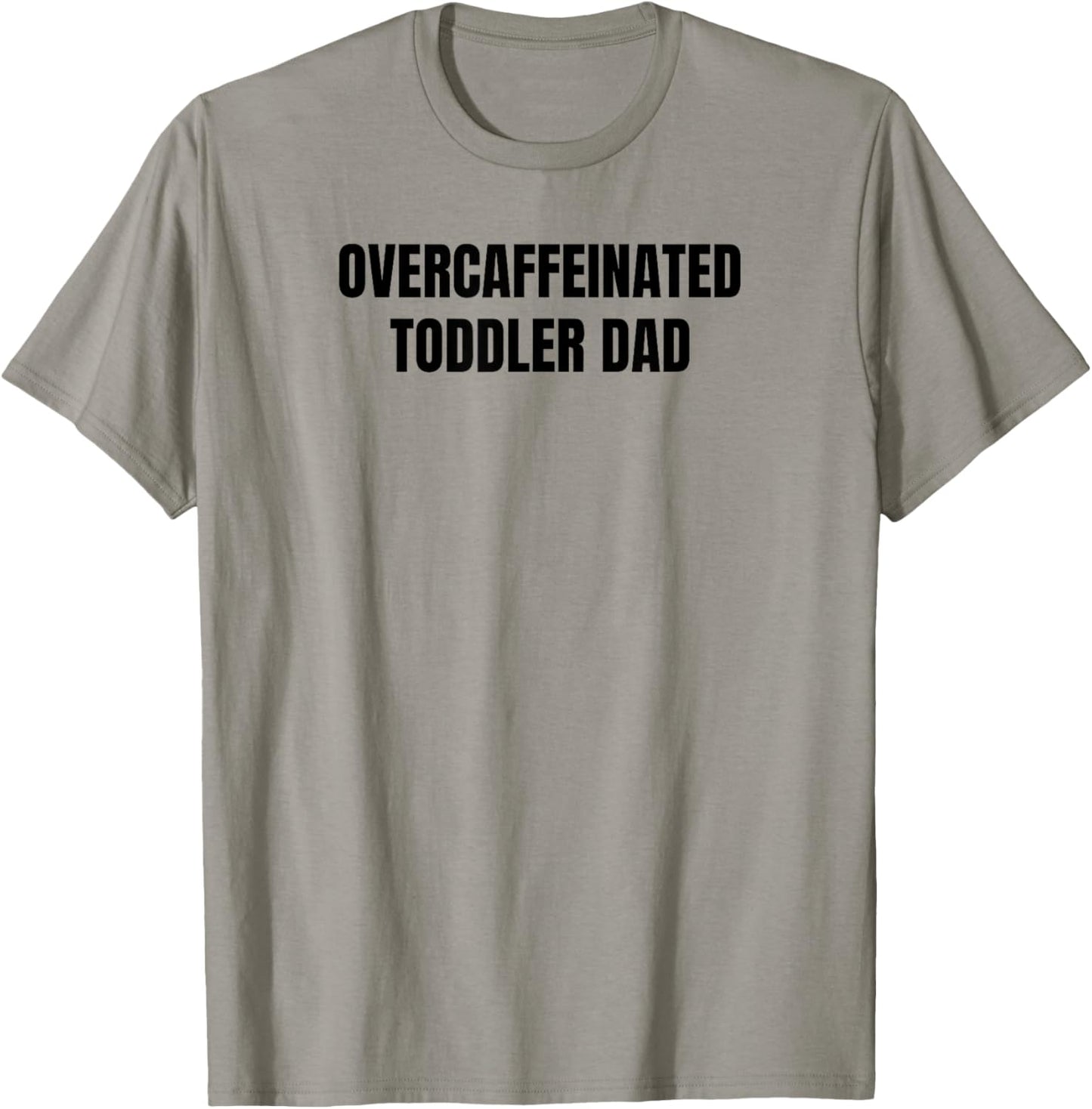 Overcaffeinated Toddler Dad T-Shirt - T-Shirt | Sand