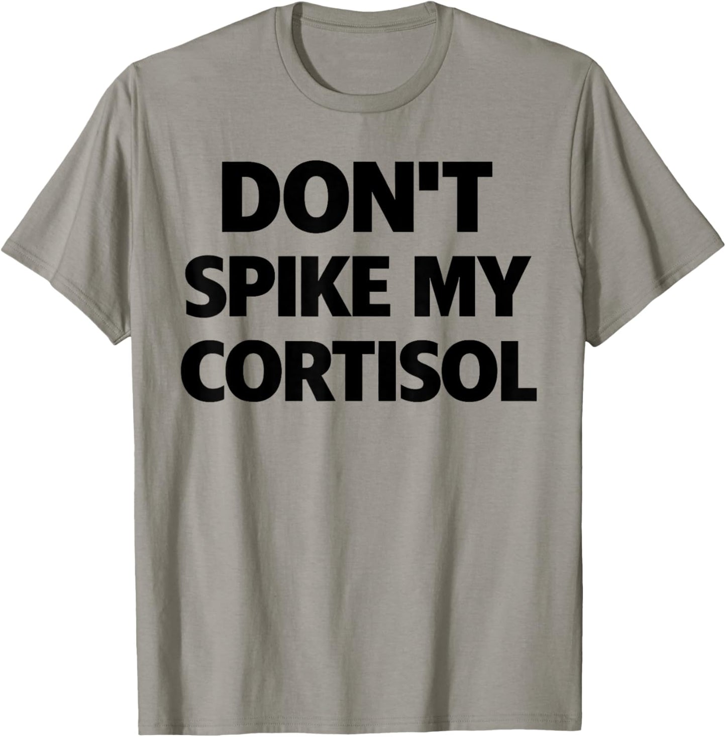 Dont Spike My Cortisol T-Shirt - T-Shirt | Sand
