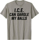 ICE Can Gargle My Balls T-Shirt - T-Shirt | Sand