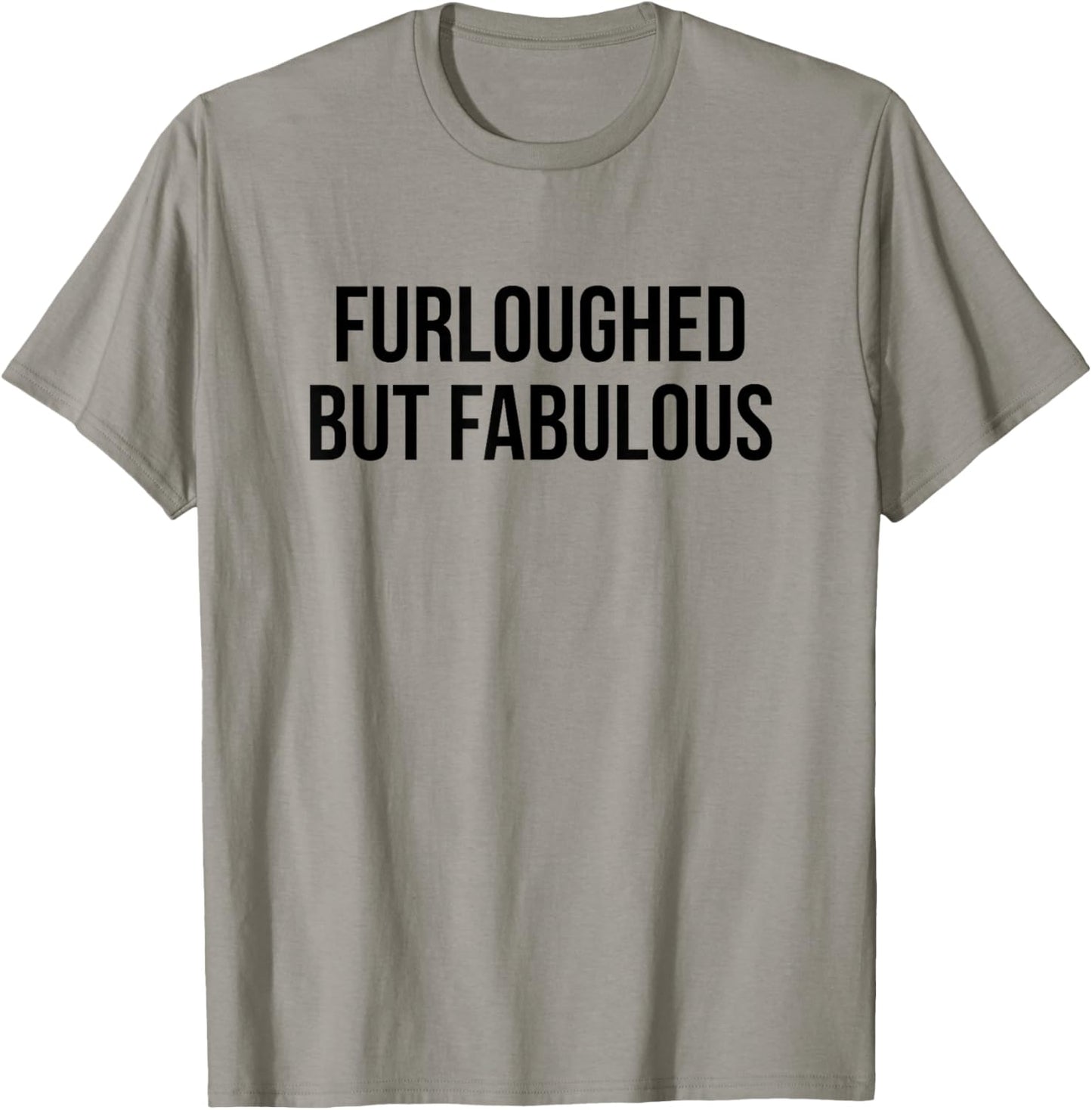 Furloughed But Fabulous T-Shirt - T-Shirt | Sand