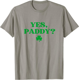 Yes Paddy Shirt Funny Yes Daddy St Patricks Day Women Men T-Shirt - T-Shirt | Sand