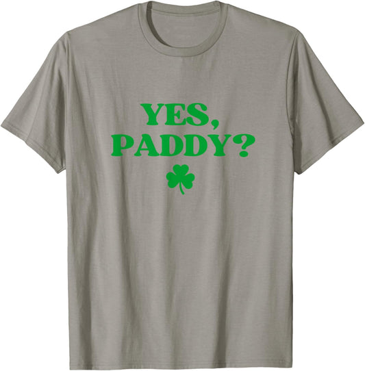 Yes Paddy Shirt Funny Yes Daddy St Patricks Day Women Men T-Shirt - T-Shirt | Sand