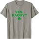 Yes Paddy Shirt Funny Yes Daddy St Patricks Day Women Men T-Shirt - T-Shirt | Sand