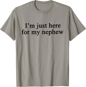Im Just Here for My Nephew T-Shirt - T-Shirt | Sand