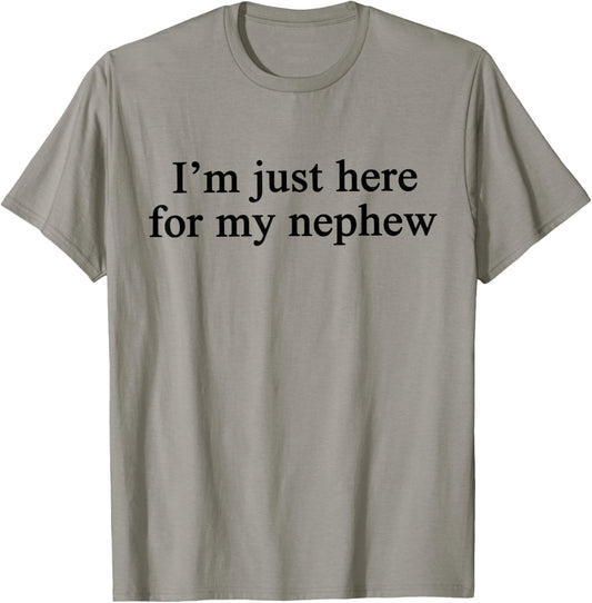 Im Just Here for My Nephew T-Shirt - T-Shirt | Sand