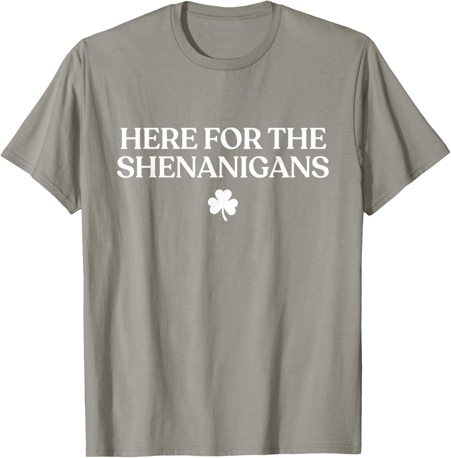 Here for The Shenanigans Shirt Funny St Patricks Day Irish T-Shirt - T-Shirt | Sand