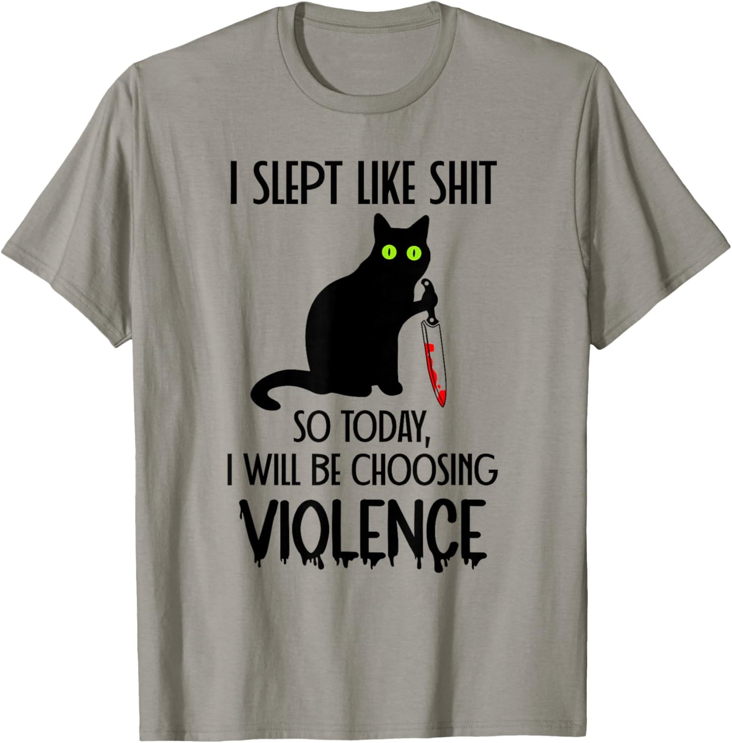 I Slept Like Shit So Today Will I Be Choosing Violence Cat T-Shirt - T-Shirt | Sand