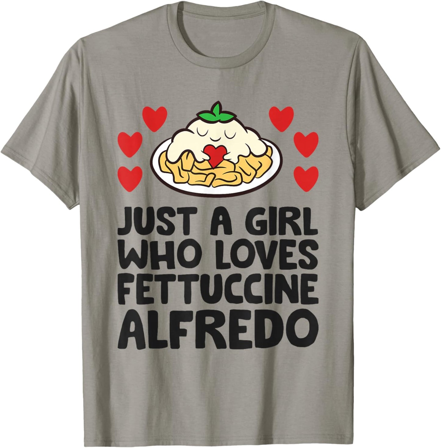 Just A Girl Who Loves Fettuccine Alfredo T-Shirt - T-Shirt | Sand