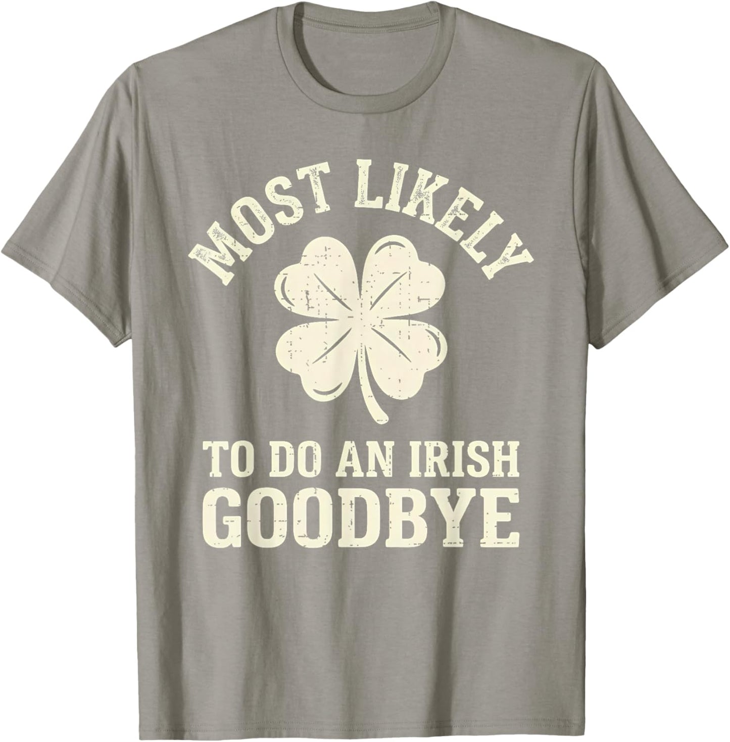Most Likely to Do an Irish Exit Goodbye Funny St Patricks T-Shirt - T-Shirt | Sand