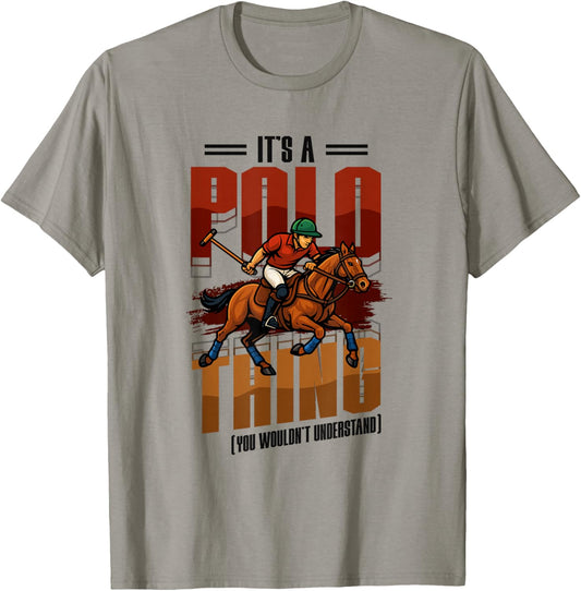 Horse Polo Player It's A Polo Thing You Wouldn't Understand T-Shirt - T-Shirt | Sand