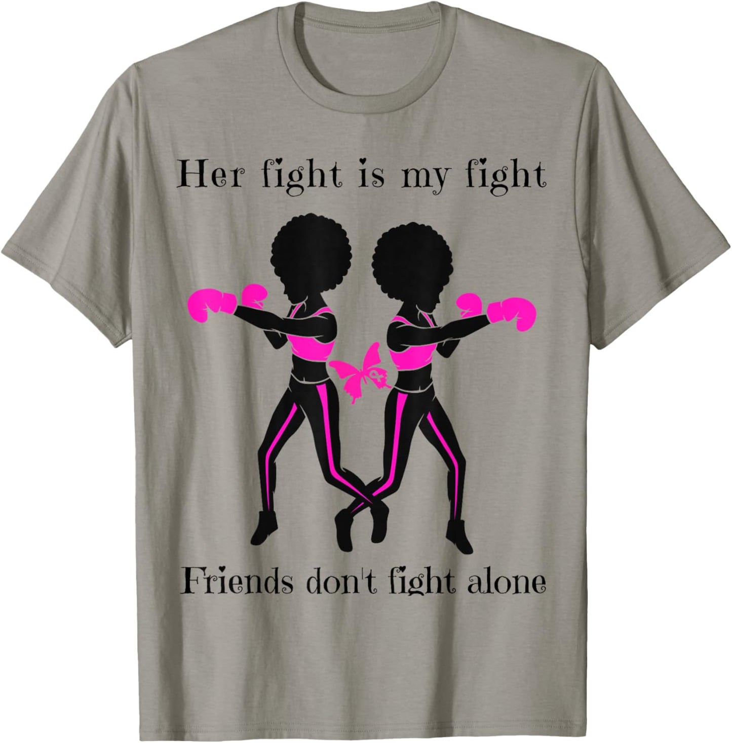 Her Breast Cancer Fight is My Fight Friends Support Women T-Shirt - T-Shirt | Sand