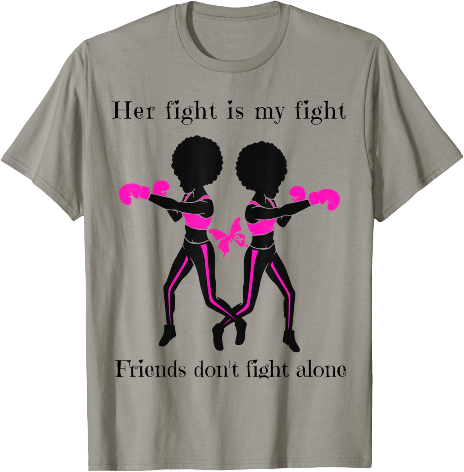Her Breast Cancer Fight is My Fight Friends Support Women T-Shirt - T-Shirt | Sand