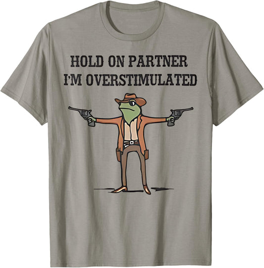 Hold On Partner I'm Overstimulated Cowboy Frog Vintage T-Shirt - T-Shirt | Sand