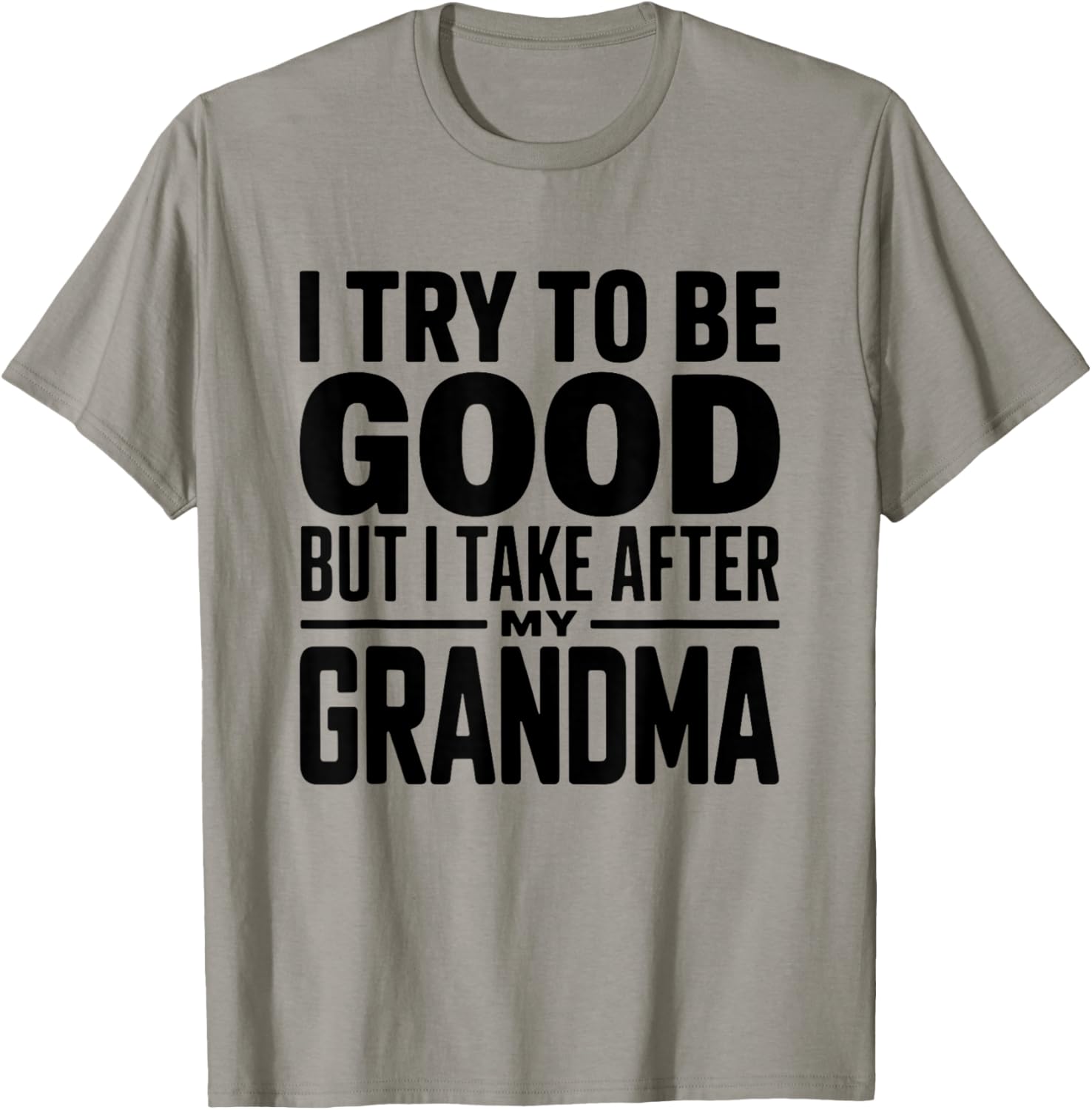 I Try to Be Good But I Take After My Grandma Funny Grandson T-Shirt - T-Shirt | Sand