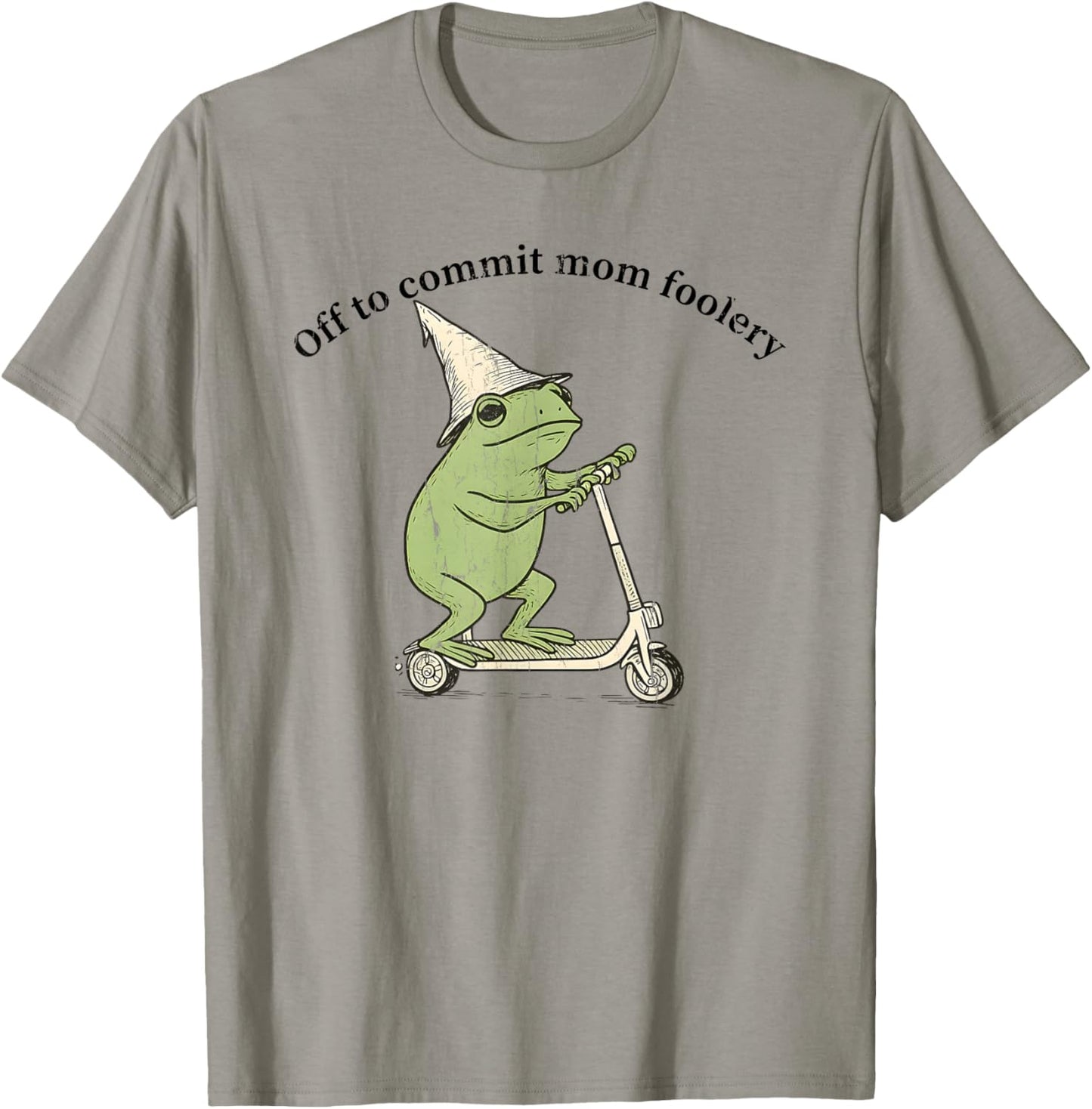 Off to Commit Mom Foolery, Funny Frog Meme T-Shirt - T-Shirt | Sand