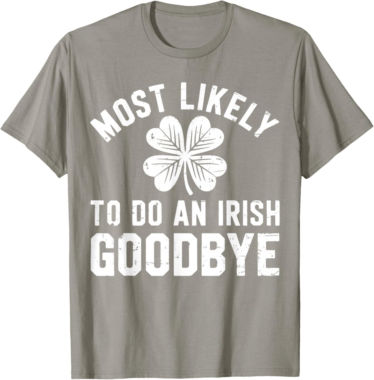 Most Likely to Do an Irish Exit Goodbye Funny St Patricks T-Shirt - T-Shirt | Sand