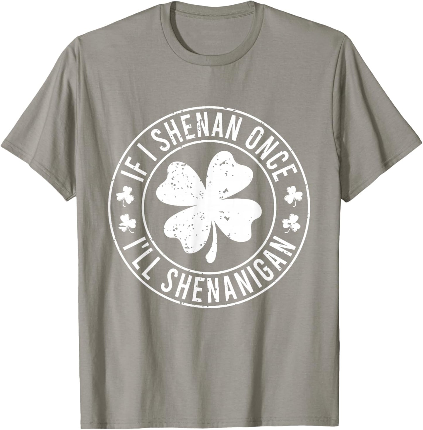 If I Shenan Once I'll Shenanigan Funny St Patricks Day T-Shirt - T-Shirt | Sand