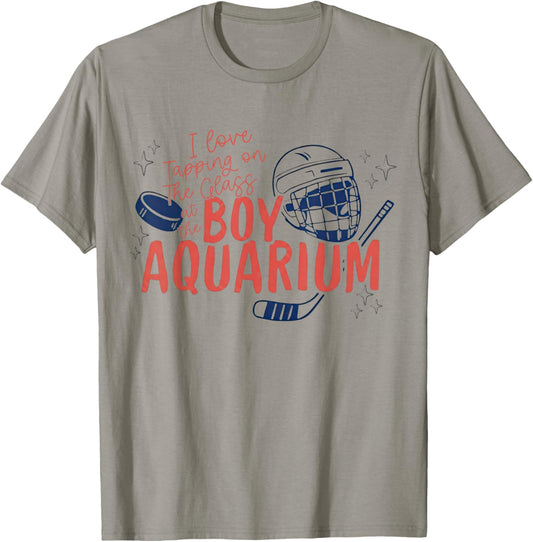 I Love Tapping On The Oh Glass At The Boy Aquarium Hockey T-Shirt - T-Shirt | Sand