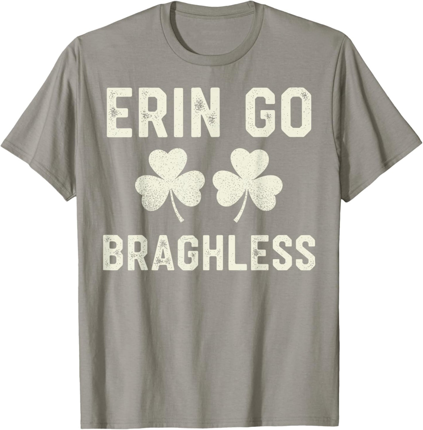 St.Patrick’s Day Joke Erin Go Braghless Shenanigans Shamrock T-Shirt - T-Shirt | Sand