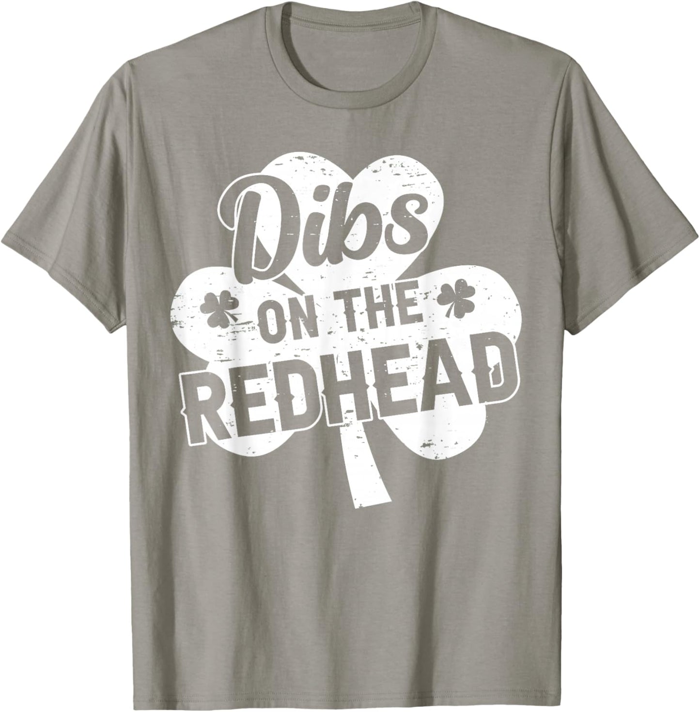 Dibs On The Redhead Funny St Patricks Day Saint Paddys Humor T-Shirt - T-Shirt | Sand