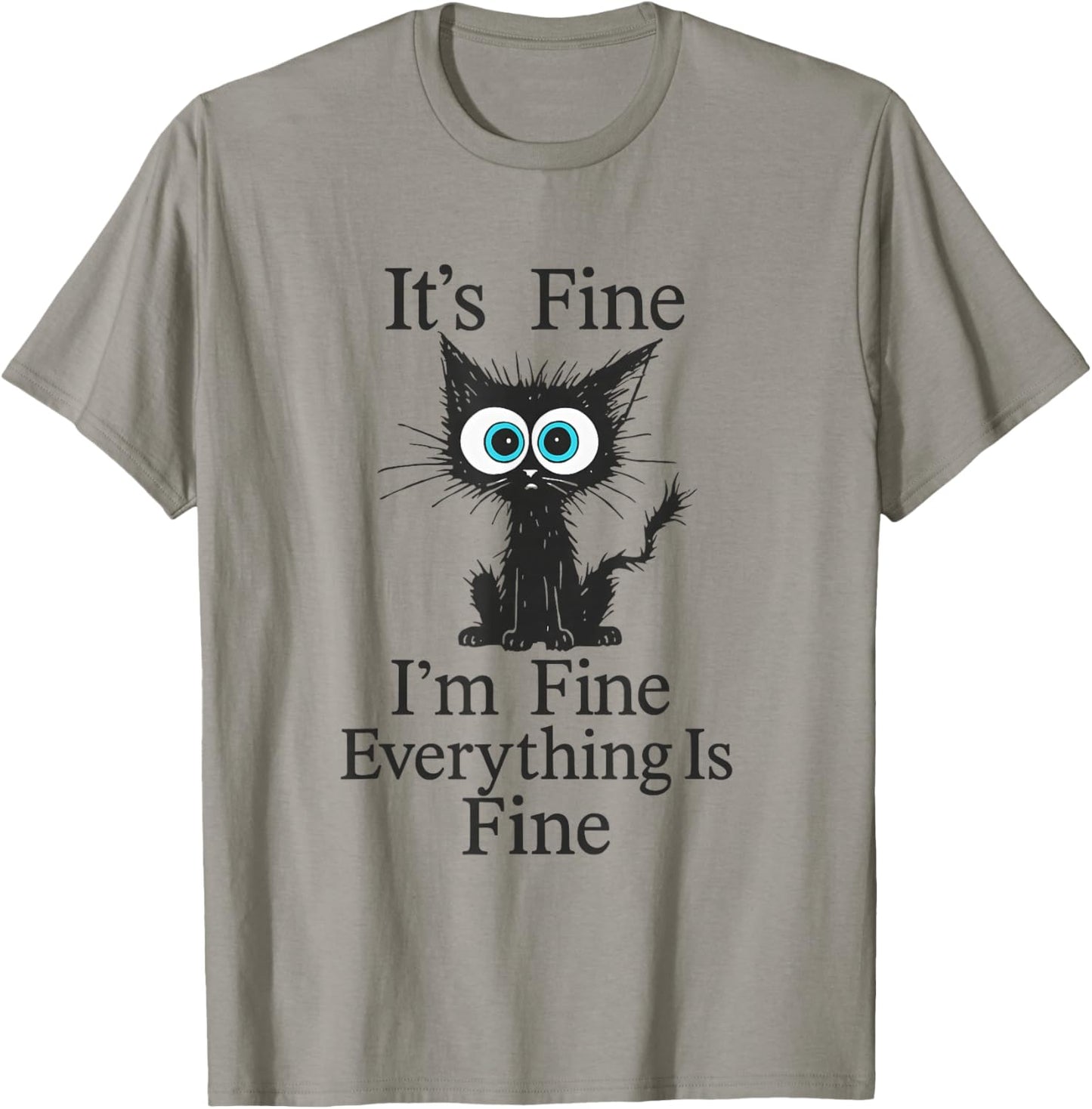 Its Fine Im Fine Everything is Fine Funny Cat Design T-Shirt - T-Shirt | Sand