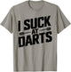 I Suck At Darts Shirt Funny Darts T Shirt for Dart Players T-Shirt - T-Shirt | Sand