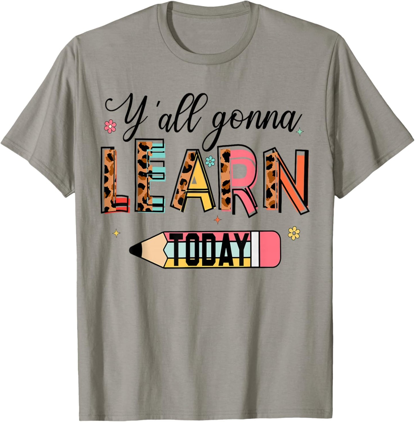 Teacher Y'all Gonna Learn Today First Day of School Teacher T-Shirt - T-Shirt | Sand
