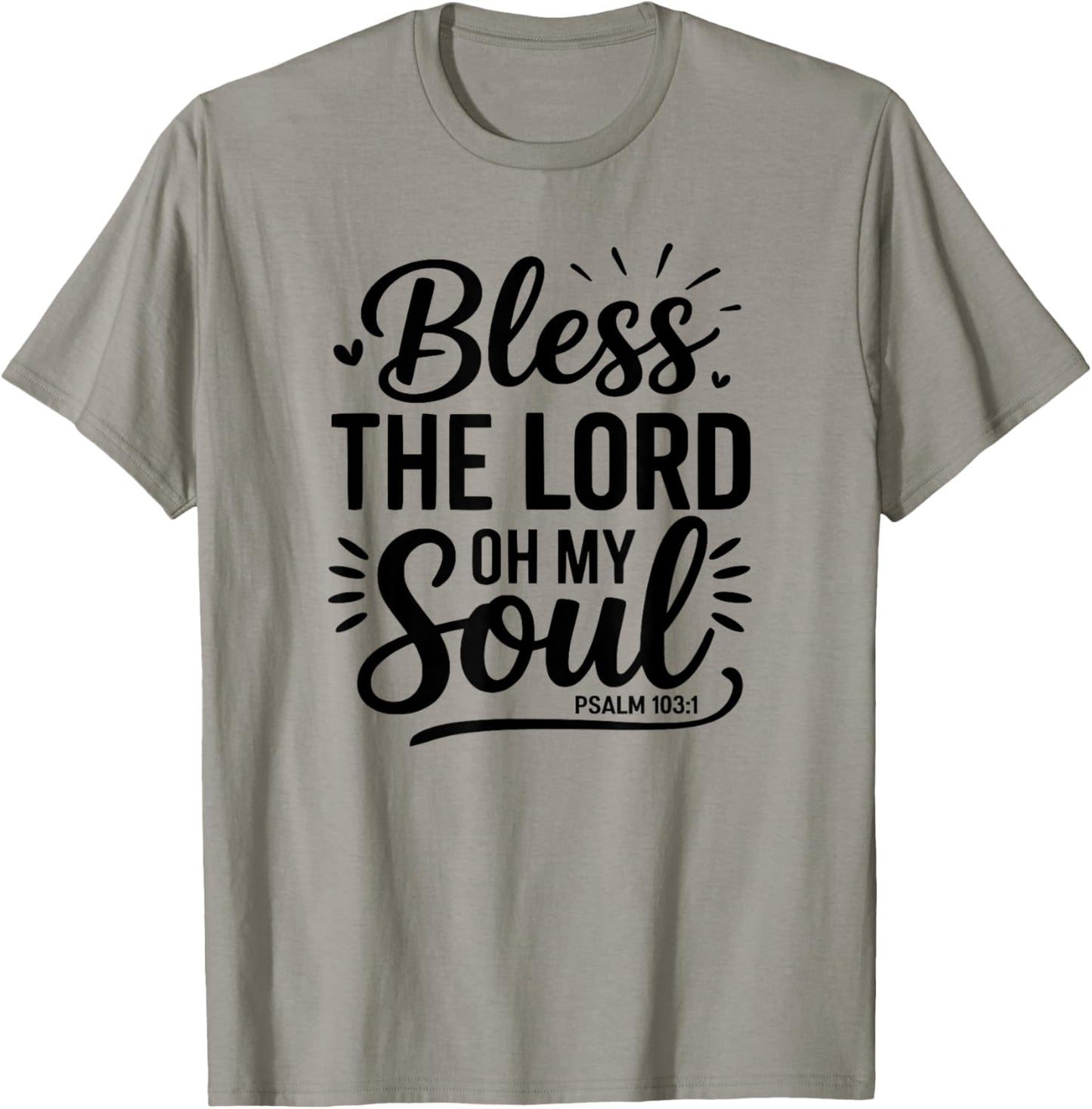 Bless The Lord Oh My Soul – Psalm 103:1 T-Shirt - T-Shirt | Sand