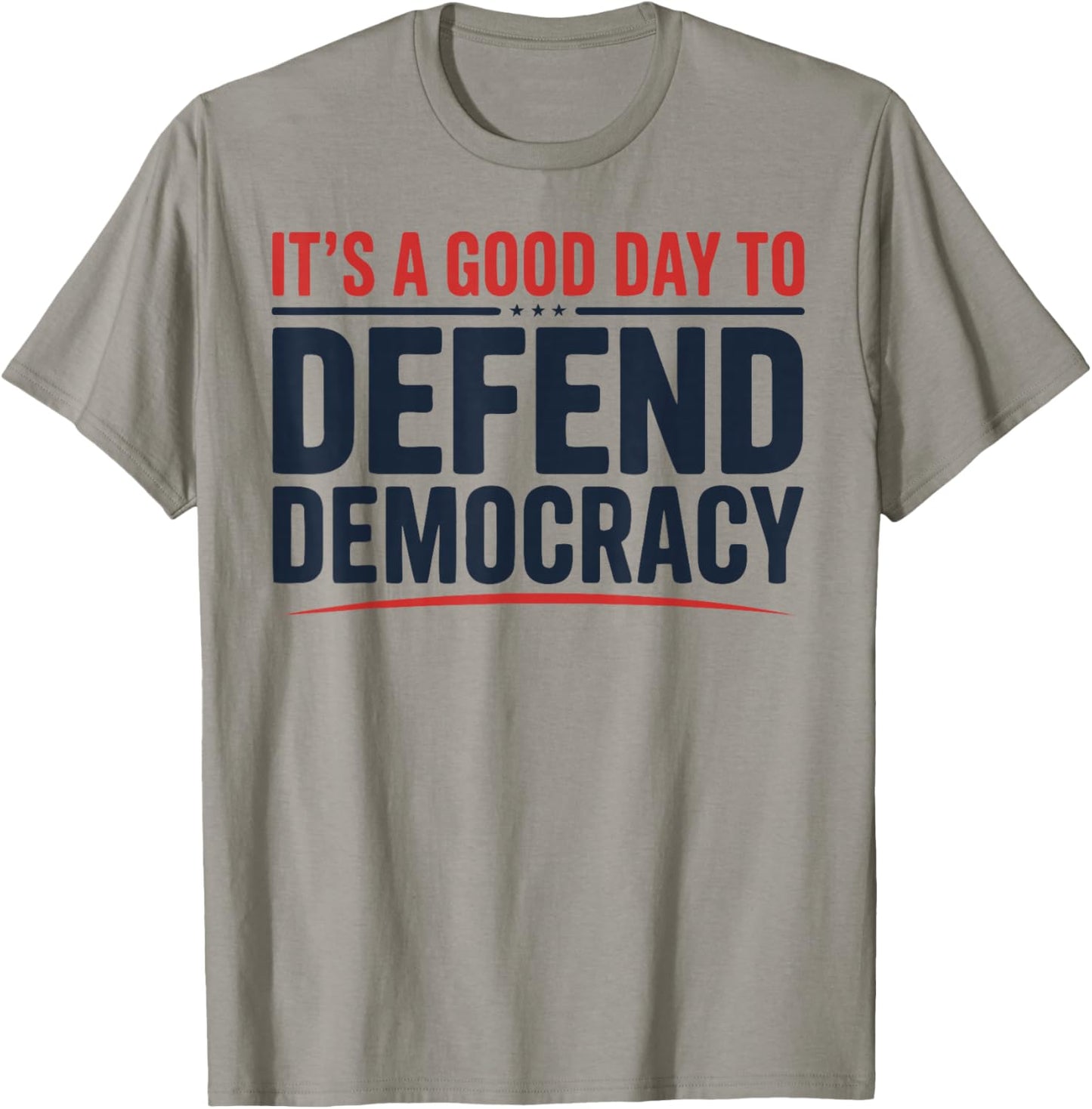 It’s a Good Day to Defend Democracy Patriotic Design T-Shirt - T-Shirt | Sand