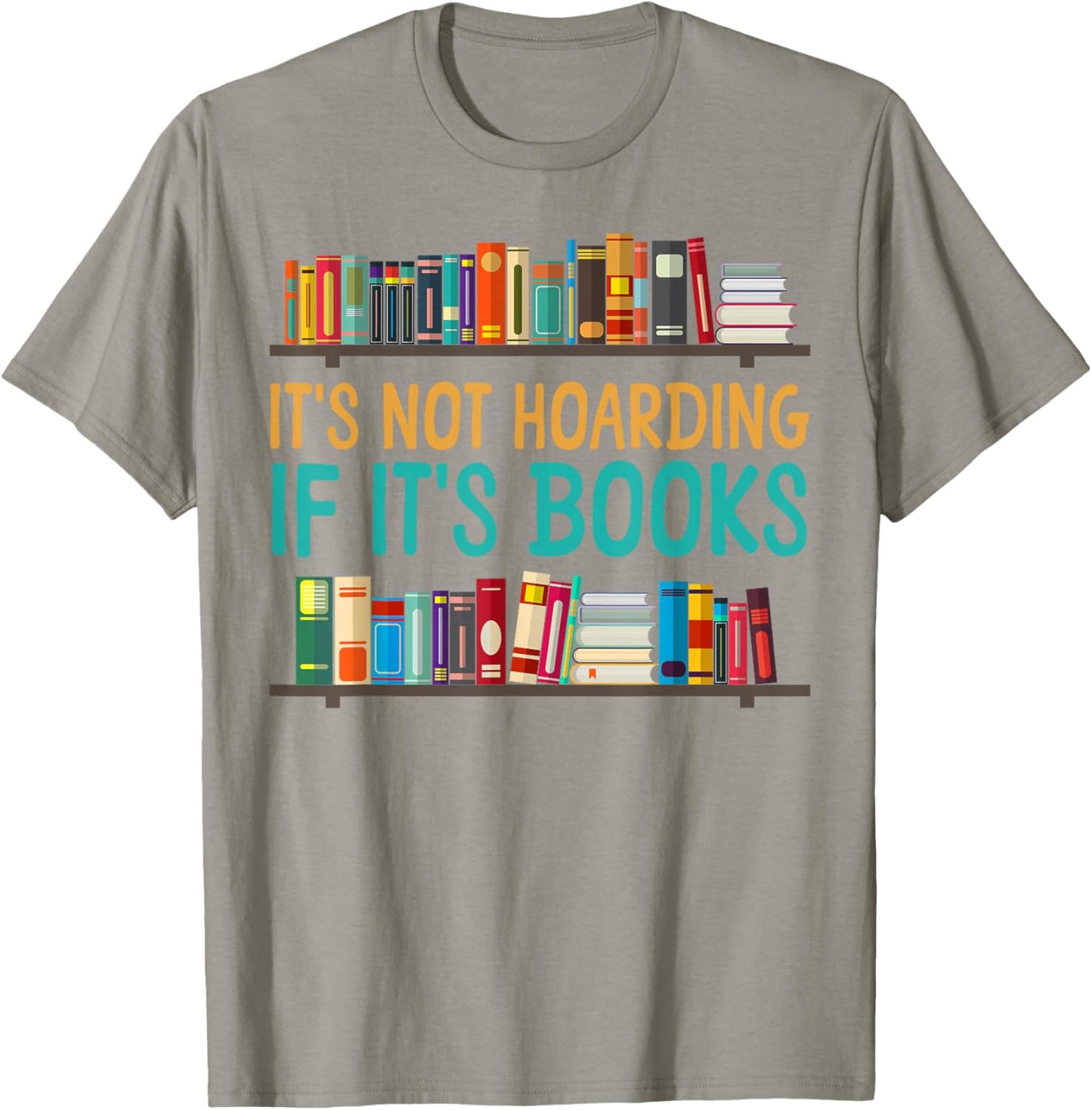 Book Reading It's Not Hoarding If It's Books T-Shirt - T-Shirt | Sand